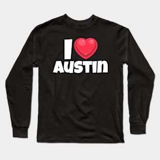 I love Austin Long Sleeve T-Shirt